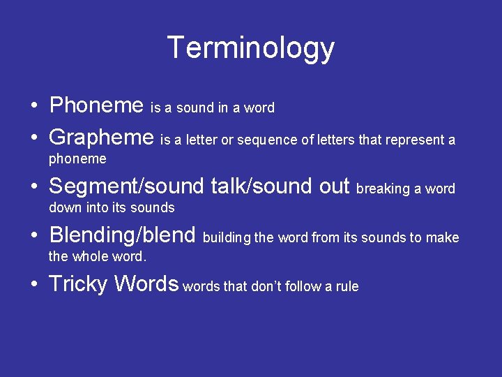 Terminology • Phoneme is a sound in a word • Grapheme is a letter