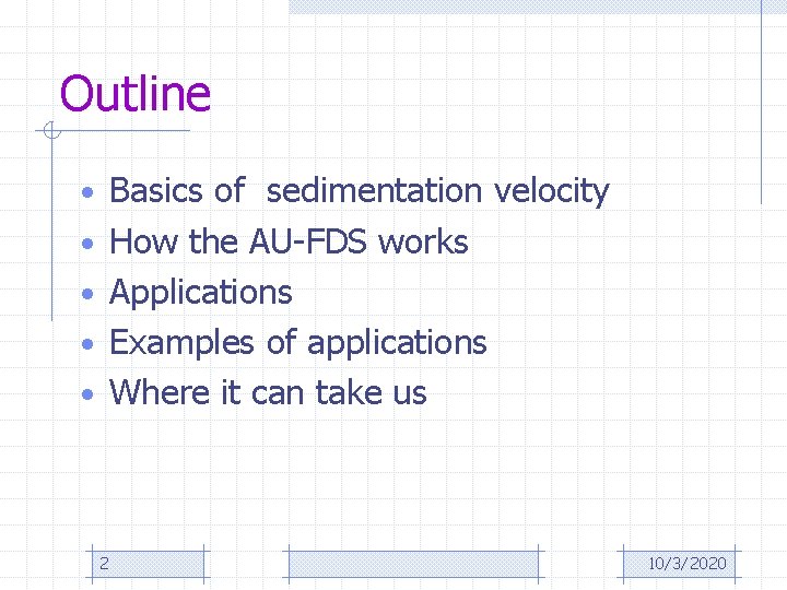 Outline • Basics of sedimentation velocity • How the AU-FDS works • Applications •