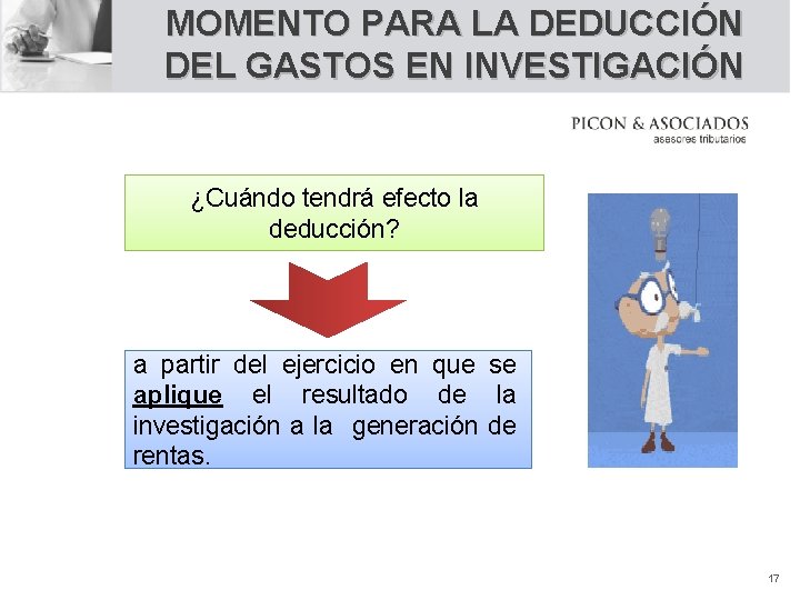 MOMENTO PARA LA DEDUCCIÓN DEL GASTOS EN INVESTIGACIÓN ¿Cuándo tendrá efecto la deducción? a