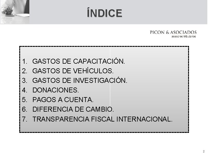 ÍNDICE 1. 2. 3. 4. 5. 6. 7. GASTOS DE CAPACITACIÓN. GASTOS DE VEHÍCULOS.