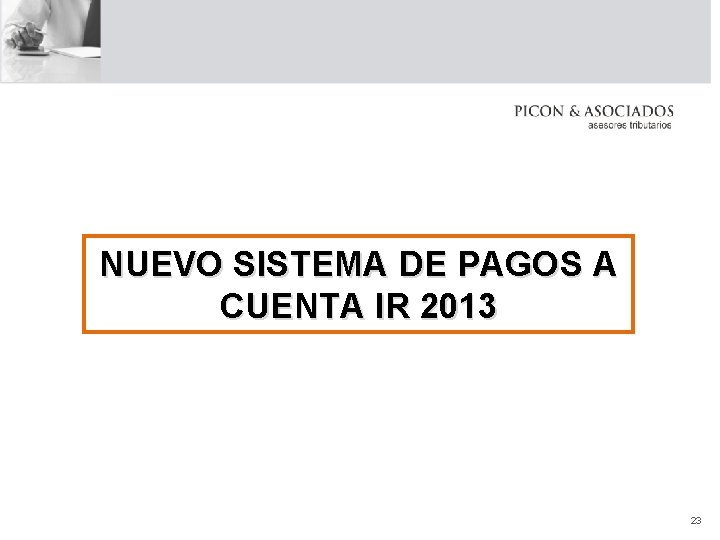 NUEVO SISTEMA DE PAGOS A CUENTA IR 2013 23 