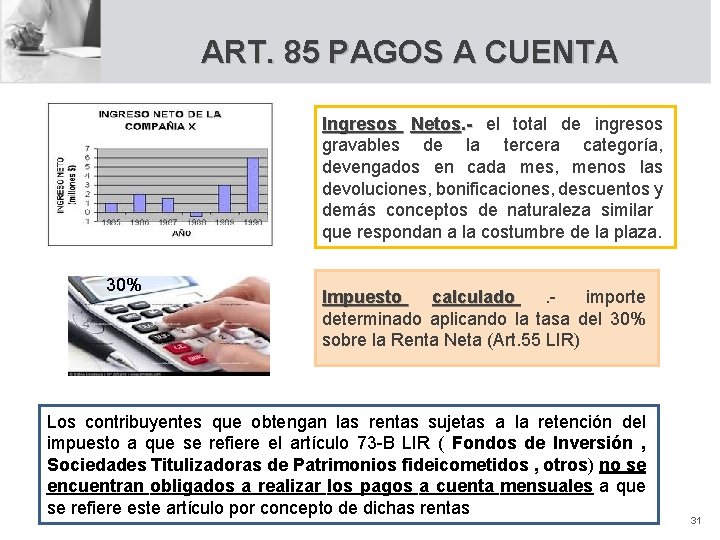 ART. 85 PAGOS A CUENTA Ingresos Netos. - el total de ingresos gravables de