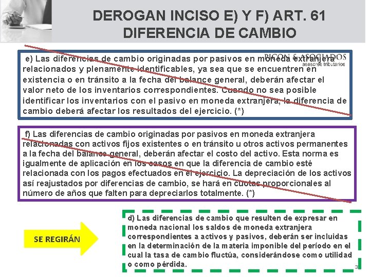 DEROGAN INCISO E) Y F) ART. 61 DIFERENCIA DE CAMBIO e) Las diferencias de