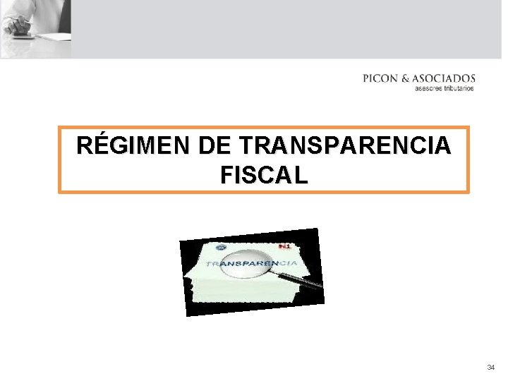 RÉGIMEN DE TRANSPARENCIA FISCAL 34 