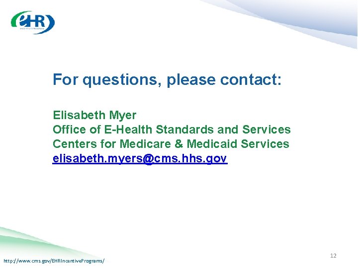 For questions, please contact: Elisabeth Myer Office of E-Health Standards and Services Centers for