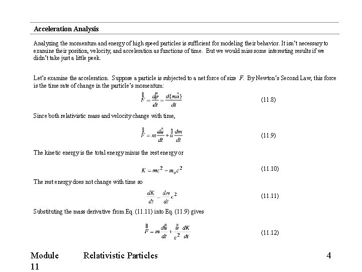 Acceleration Analysis Analyzing the momentum and energy of high speed particles is sufficient for