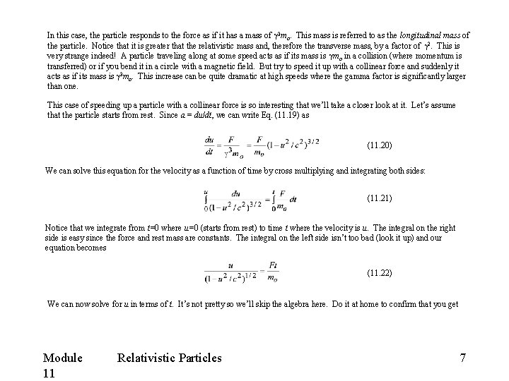 In this case, the particle responds to the force as if it has a