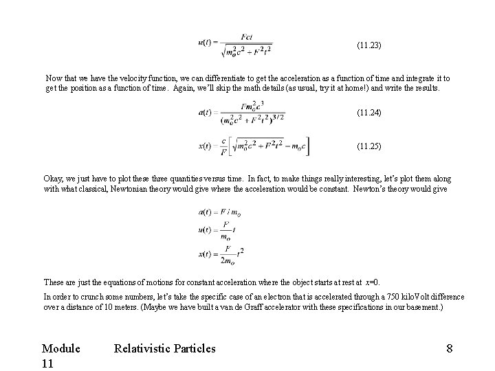 (11. 23) Now that we have the velocity function, we can differentiate to get