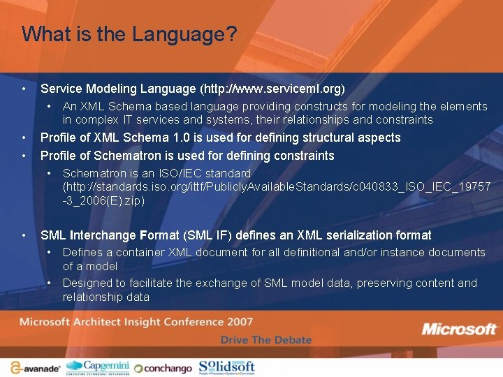What is the Language? • Service Modeling Language (http: //www. serviceml. org) • An