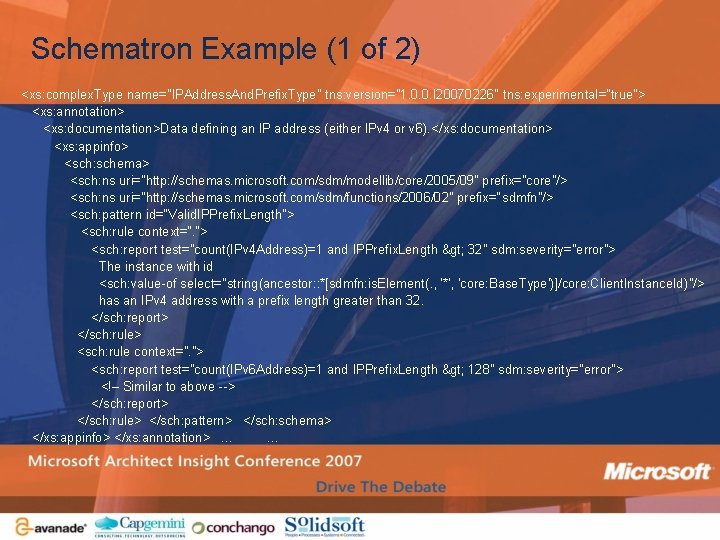 Schematron Example (1 of 2) <xs: complex. Type name="IPAddress. And. Prefix. Type" tns: version="1.