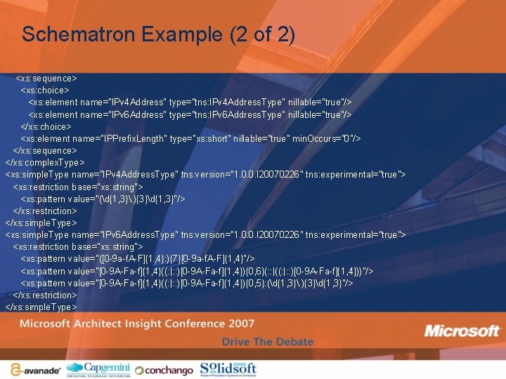 Schematron Example (2 of 2) <xs: sequence> <xs: choice> <xs: element name="IPv 4 Address"