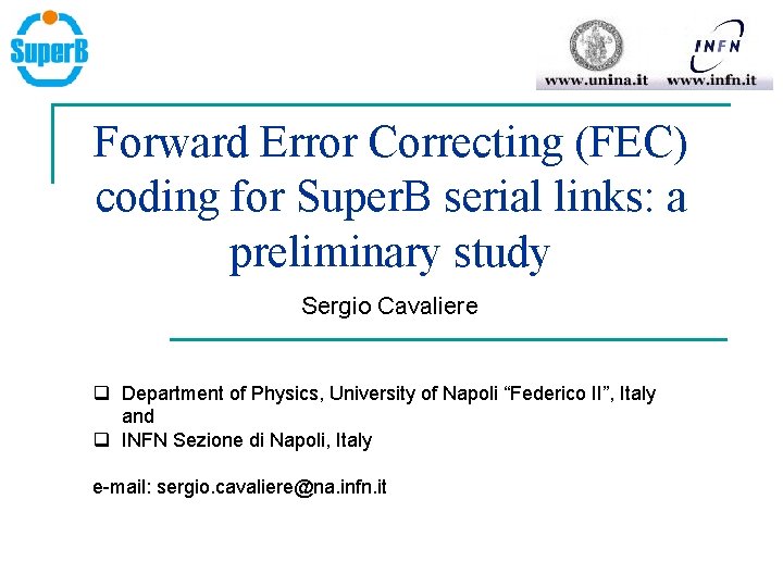 Forward Error Correcting (FEC) coding for Super. B serial links: a preliminary study Sergio