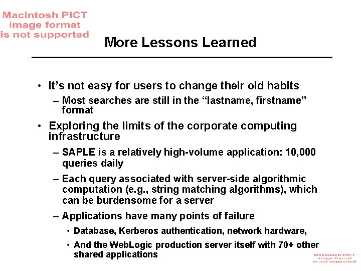 More Lessons Learned • It’s not easy for users to change their old habits