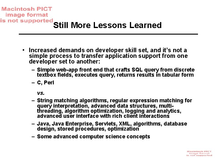 Still More Lessons Learned • Increased demands on developer skill set, and it’s not