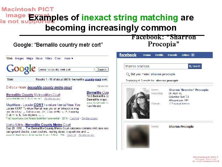 Examples of inexact string matching are becoming increasingly common Google: “Bernalilo country metr cort”