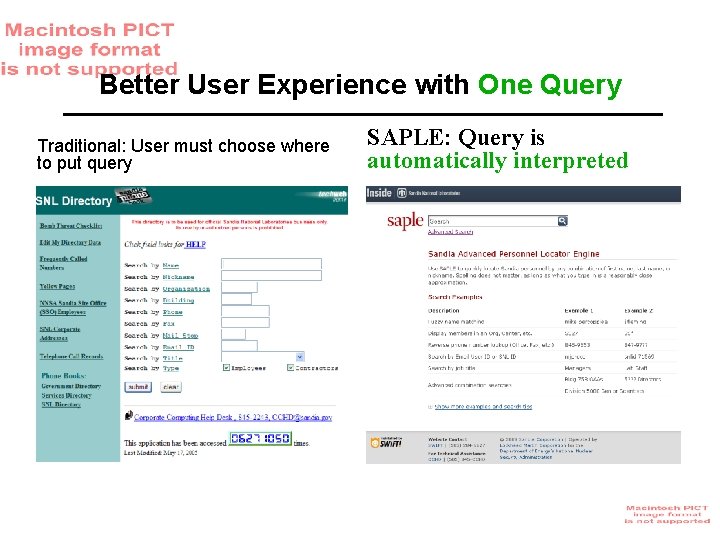 Better User Experience with One Query Traditional: User must choose where to put query