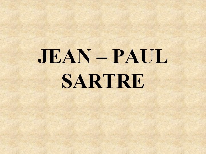 JEAN – PAUL SARTRE 