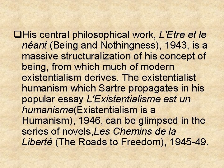 q. His central philosophical work, L'Etre et le néant (Being and Nothingness), 1943, is