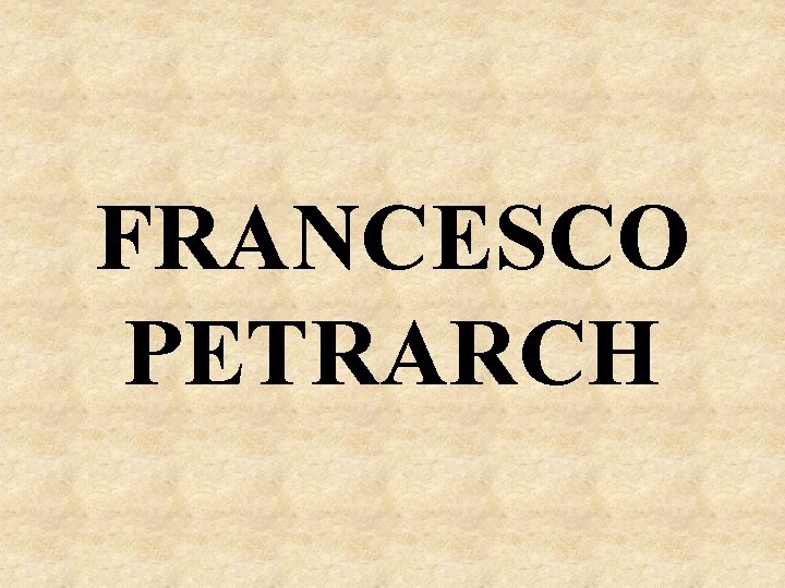 FRANCESCO PETRARCH 