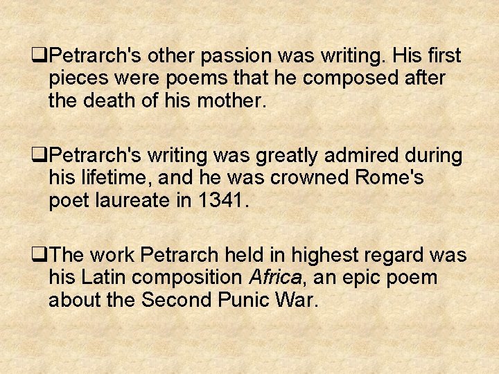 q. Petrarch's other passion was writing. His first pieces were poems that he composed