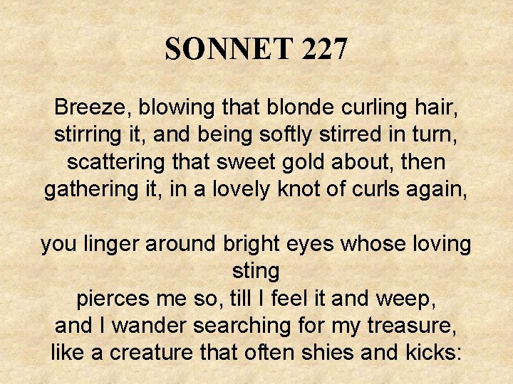 SONNET 227 Breeze, blowing that blonde curling hair, stirring it, and being softly stirred