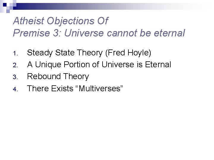 Atheist Objections Of Premise 3: Universe cannot be eternal 1. 2. 3. 4. Steady