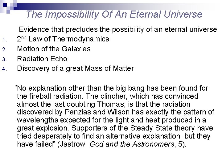 The Impossibility Of An Eternal Universe 1. 2. 3. 4. Evidence that precludes the