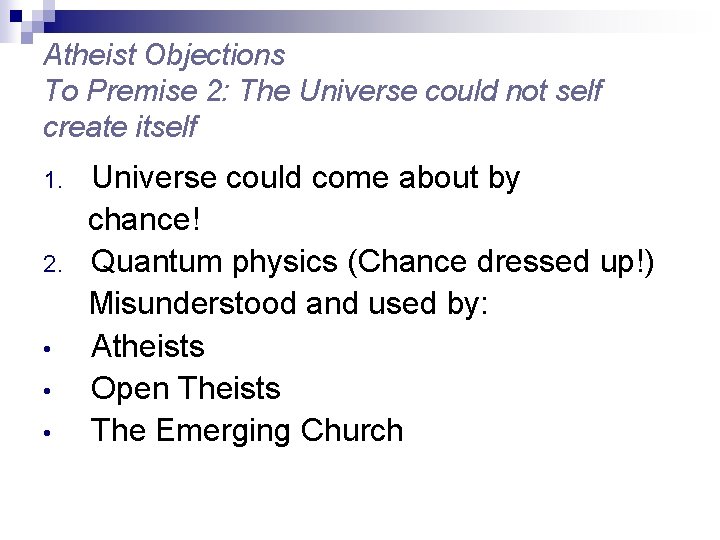 Atheist Objections To Premise 2: The Universe could not self create itself 1. 2.