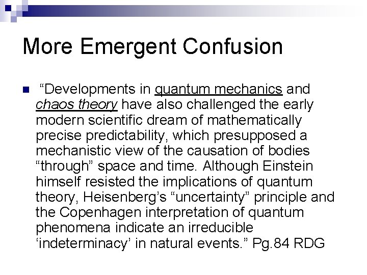 More Emergent Confusion n “Developments in quantum mechanics and chaos theory have also challenged