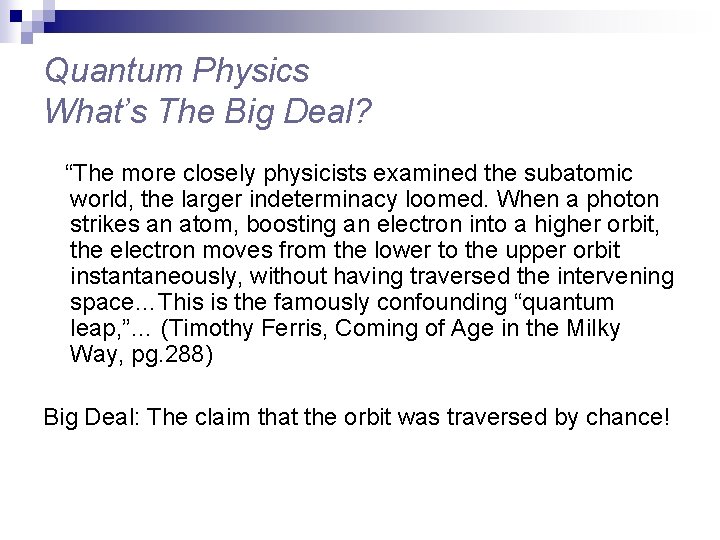 Quantum Physics What’s The Big Deal? “The more closely physicists examined the subatomic world,