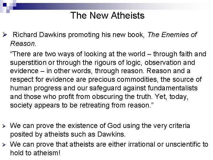 The New Atheists Ø Richard Dawkins promoting his new book, The Enemies of Reason.