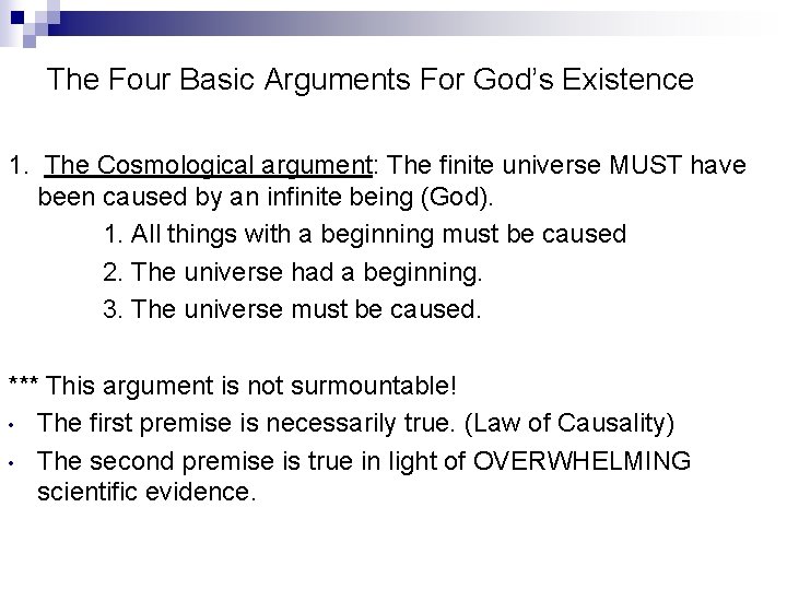 The Four Basic Arguments For God’s Existence 1. The Cosmological argument: The finite universe