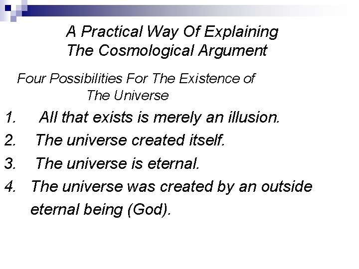 A Practical Way Of Explaining The Cosmological Argument Four Possibilities For The Existence of