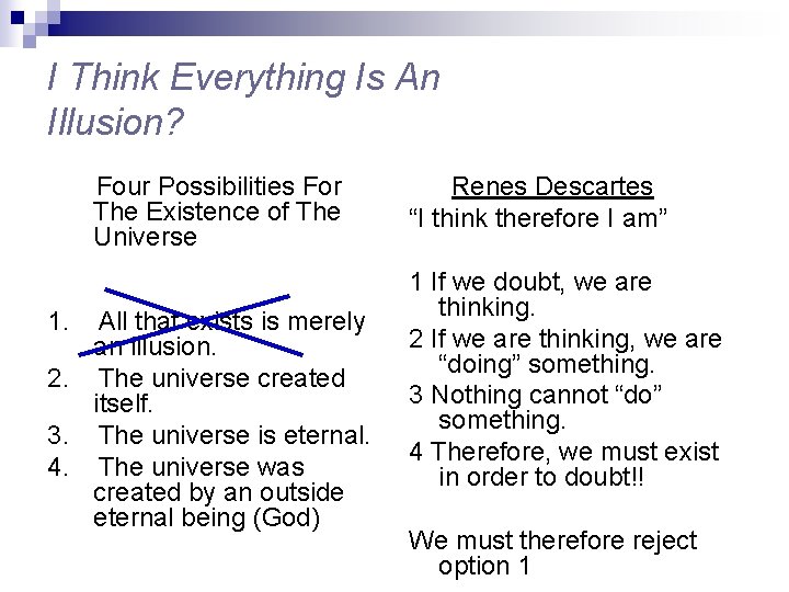 I Think Everything Is An Illusion? Four Possibilities For The Existence of The Universe