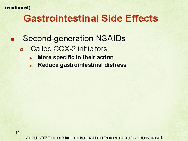 (continued) Gastrointestinal Side Effects Second-generation NSAIDs l £ Called COX-2 inhibitors u u More