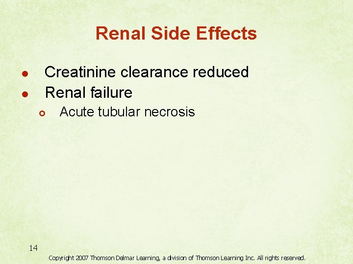 Renal Side Effects Creatinine clearance reduced Renal failure l l £ Acute tubular necrosis