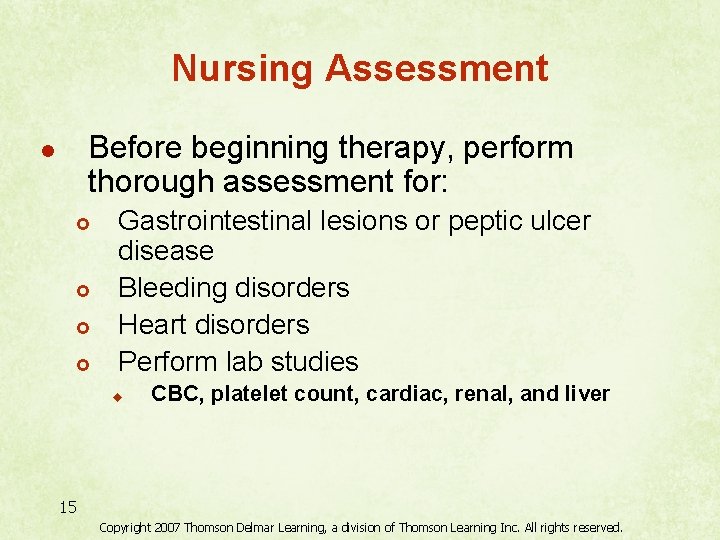 Nursing Assessment Before beginning therapy, perform thorough assessment for: l £ £ Gastrointestinal lesions