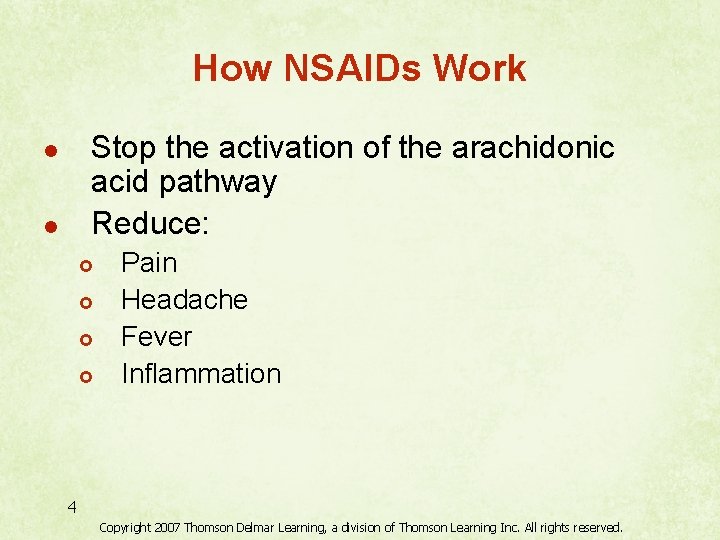 How NSAIDs Work Stop the activation of the arachidonic acid pathway Reduce: l l
