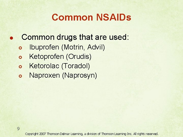 Common NSAIDs Common drugs that are used: l £ £ Ibuprofen (Motrin, Advil) Ketoprofen