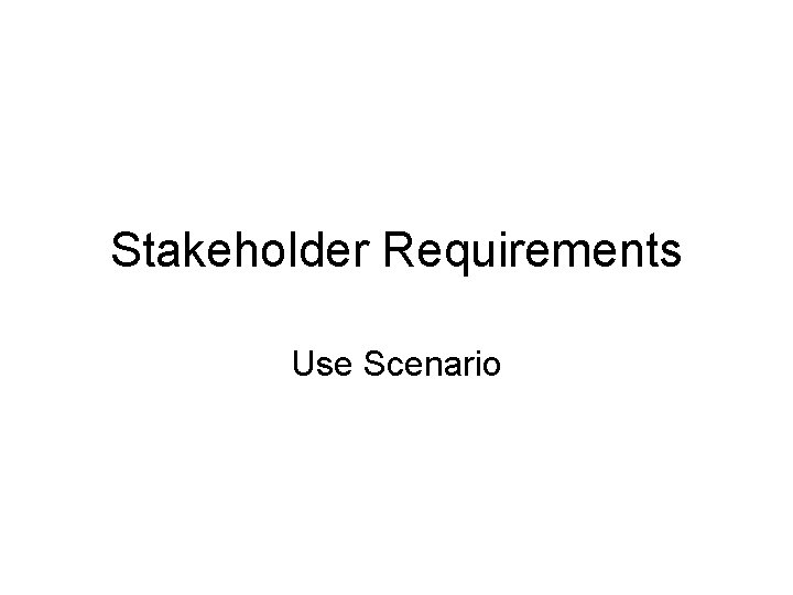 Stakeholder Requirements Use Scenario 