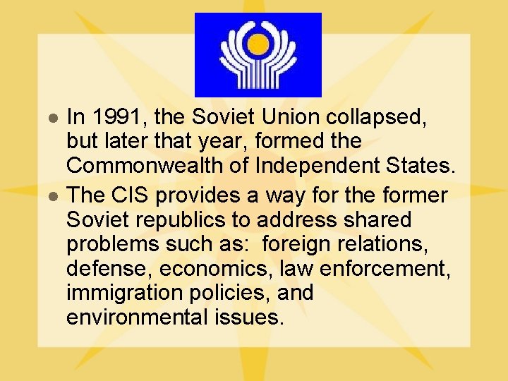 l l In 1991, the Soviet Union collapsed, but later that year, formed the