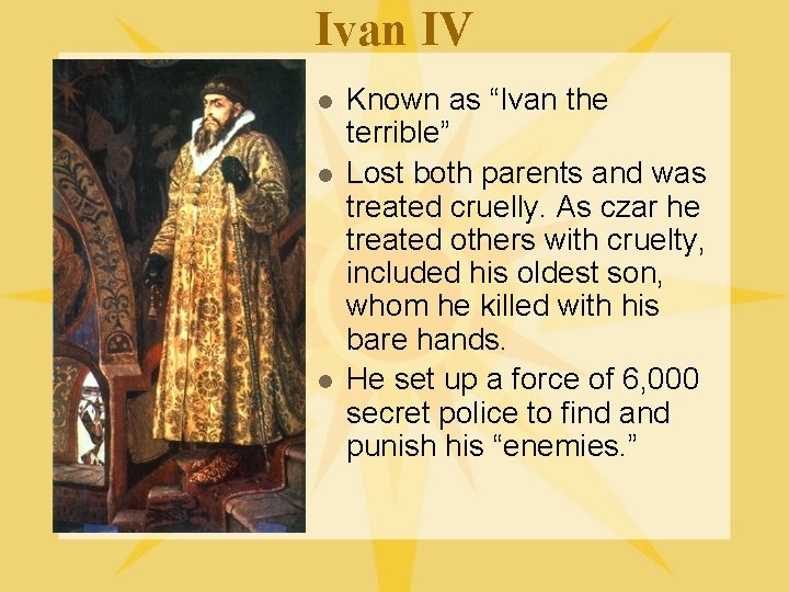 Ivan IV l l l Known as “Ivan the terrible” Lost both parents and