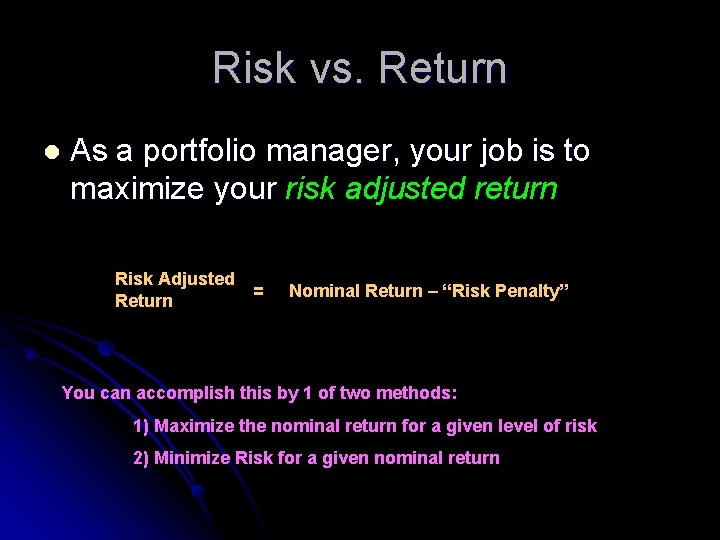 Risk vs. Return l As a portfolio manager, your job is to maximize your