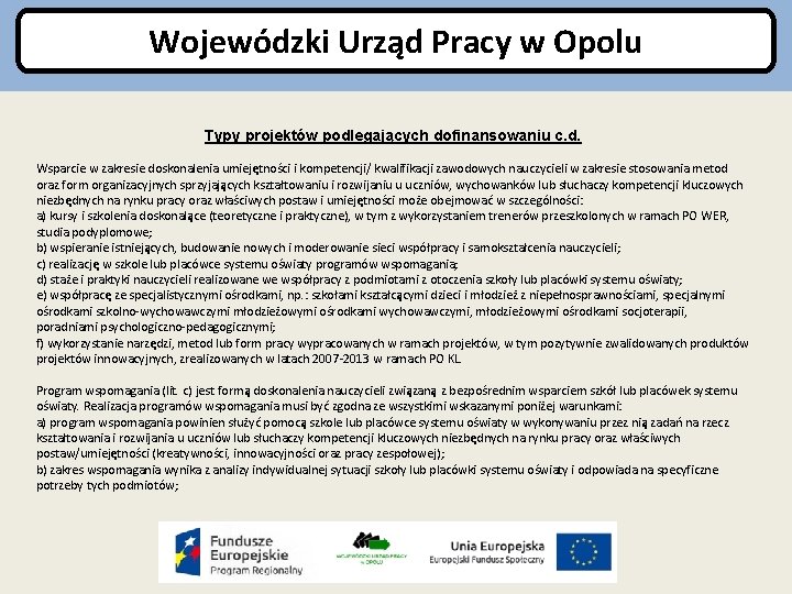 Wojewódzki Urząd Pracy w Opolu Typy projektów podlegających dofinansowaniu c. d. Wsparcie w zakresie