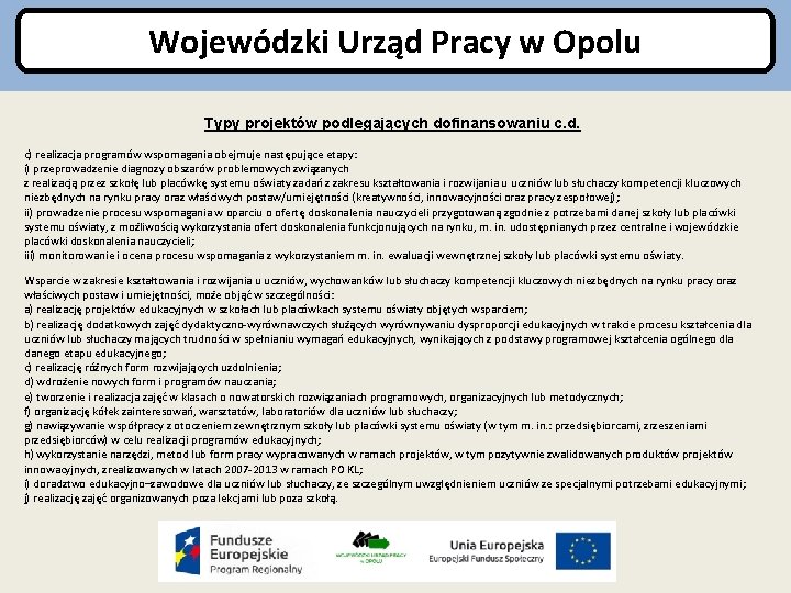 Wojewódzki Urząd Pracy w Opolu Typy projektów podlegających dofinansowaniu c. d. c) realizacja programów