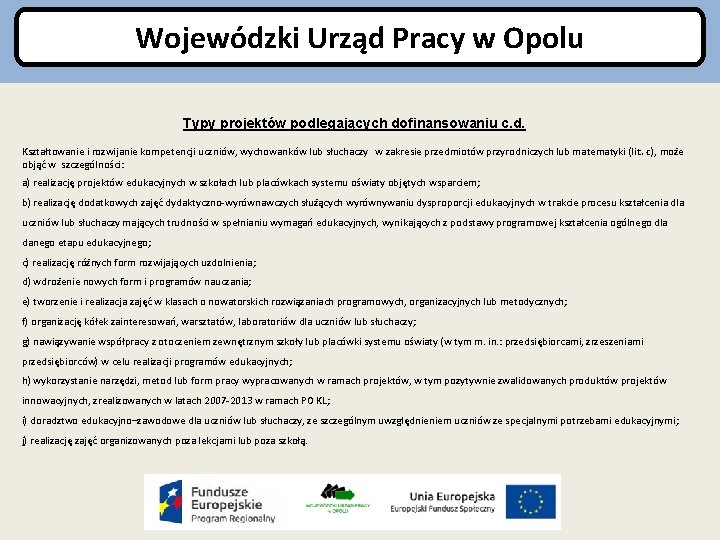 Wojewódzki Urząd Pracy w Opolu Typy projektów podlegających dofinansowaniu c. d. Kształtowanie i rozwijanie