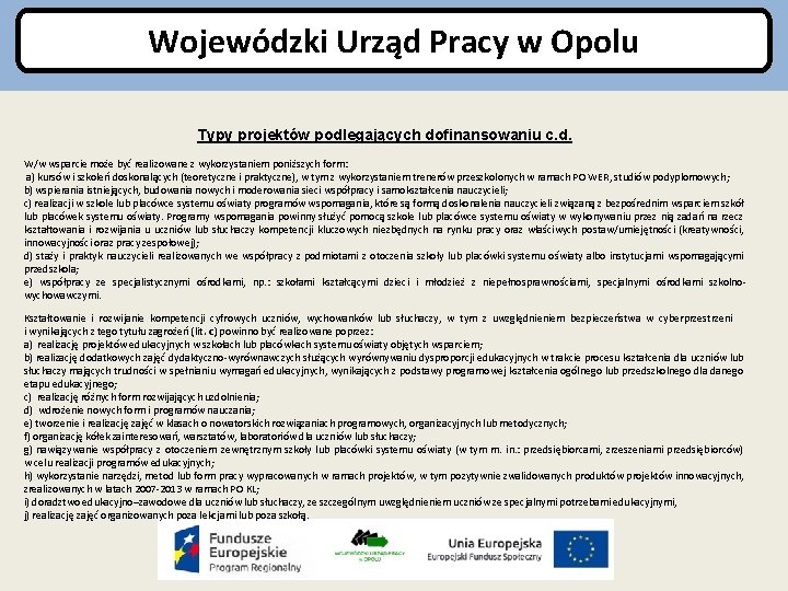 Wojewódzki Urząd Pracy w Opolu Typy projektów podlegających dofinansowaniu c. d. W/w wsparcie może