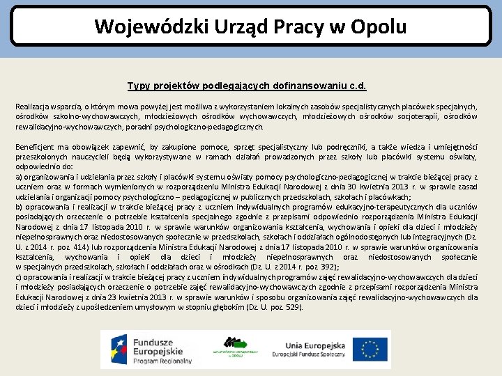 Wojewódzki Urząd Pracy w Opolu Typy projektów podlegających dofinansowaniu c. d. Realizacja wsparcia, o