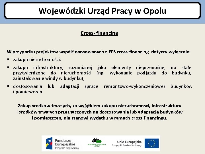 Wojewódzki Urząd Pracy w Opolu Cross- financing W przypadku projektów współfinansowanych z EFS cross-financing