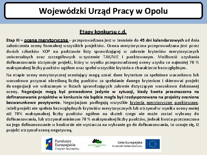 Wojewódzki Urząd Pracy w Opolu Etapy konkursu c. d. Etap III – ocena merytoryczna